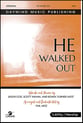 He Walked Out SATB choral sheet music cover